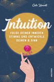 Intuition - Folge deiner inneren Stimme und entwickle deinen 6. Sinn Intuition - Folge deiner inneren Stimme und entwickle deinen 6. Sinn