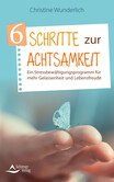 6 Schritte zur Achtsamkeit 6 Schritte zur Achtsamkeit