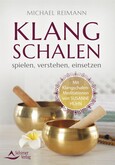 Klangschalen spielen, verstehen, einsetzen Klangschalen spielen, verstehen, einsetzen