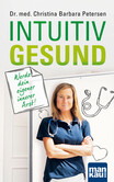 Intuitiv gesund. Werde dein eigener innerer Arzt! Intuitiv gesund. Werde dein eigener innerer Arzt!