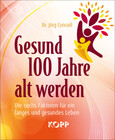 Gesund 100 Jahre alt werden Gesund 100 Jahre alt werden