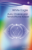 Aura, Chakras und feinstoffliche Körper Aura, Chakras und feinstoffliche Körper