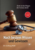 Nach bestem Wissen und Gewissen - Ärzte in den Fängen der Corona-Justiz Nach bestem Wissen und Gewissen - Ärzte in den Fängen der Corona-Justiz