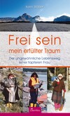 Frei sein - mein erfüllter Traum Frei sein - mein erfüllter Traum