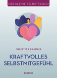 Kraftvolles Selbstmitgefühl Kraftvolles Selbstmitgefühl