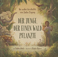 Der Junge, der einen Wald pflanzte Der Junge, der einen Wald pflanzte