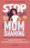 Stop MomShaming. Miteinander statt gegeneinander.