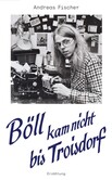 Böll kam nicht bis Troisdorf