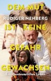 Dem Mut ist keine Gefahr gewachsen