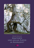 Kraftorte und heilige Plätze im Ruhrgebiet Kraftorte und heilige Plätze im Ruhrgebiet
