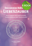 Das große Buch der Liebeszauber, E-Book Das große Buch der Liebeszauber, E-Book