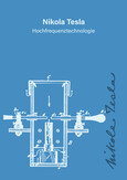 Nikola Tesla - Wechselstrom- und Hochfrequenztechnologie Nikola Tesla - Wechselstrom- und Hochfrequenztechnologie